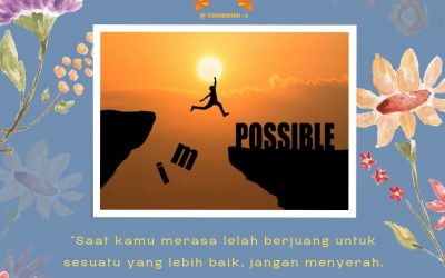 “Saat kamu merasa lelah berjuang…”