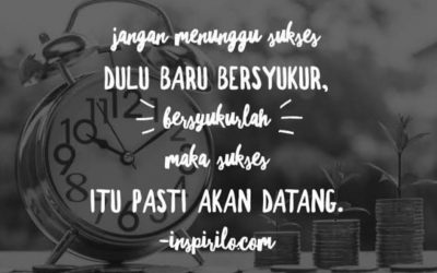 “Jangan menunggu sukses dahulu, baru…”
