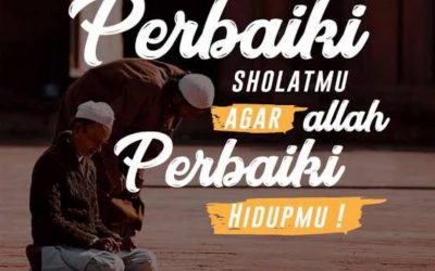 “Perbaiki sholatmu…”