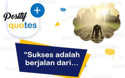 “Sukses adalah berjalan dari…
