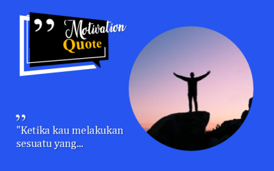 “Ketika kau melakukan sesuatu yang…