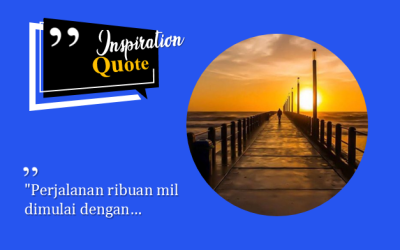 “Perjalanan ribuan mil dimulai dengan…
