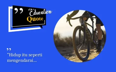 “Hidup itu seperti mengendarai…