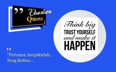 “Pertama, berpikirlah. Yang kedua,…