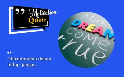“Bermimpilah dalam hidup, jangan…