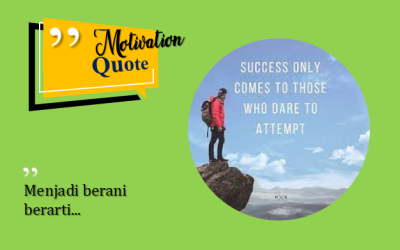 “Menjadi berani berarti…