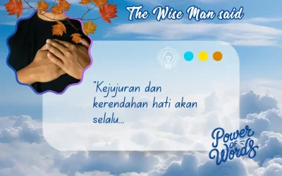#”Kejujuran dan kerendahan hati akan selalu…